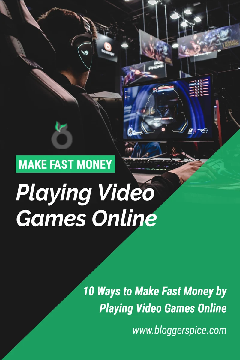 10 Ways to Make Fast Money by Playing Video Games Online - BloggerSpice:  SEO Training and Money Making Strategies